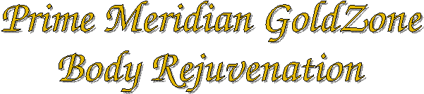 Prime Meridian GoldZone
Body Rejuvenation